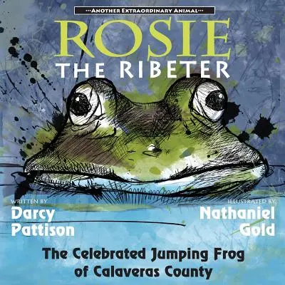Rosie Ribeter: Slávna skákajúca žaba z okresu Calaveras - Rosie the Ribeter: The Celebrated Jumping Frog of Calaveras County