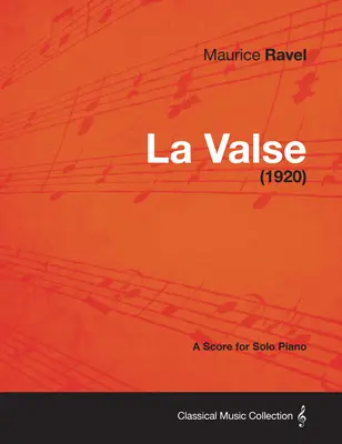 La Valse - partitúra pre sólový klavír (1920) - La Valse - A Score for Solo Piano (1920)
