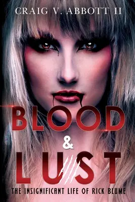 Krv a chtíč: Nevýznamný život Ricka Bluma - Blood & Lust: The Insignificant Life of Rick Blume