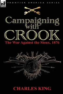 Taženie s Crookom: Vojna proti Siouxom, 1876 - Campaigning With Crook: the War Against the Sioux, 1876