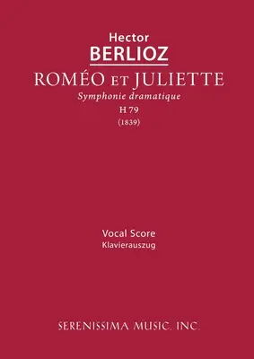 Romeo et Juliette, H 79: vokálna partitúra - Romeo et Juliette, H 79: Vocal score