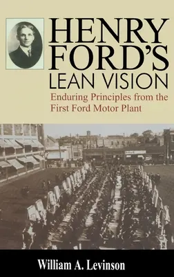 Vízia štíhlosti Henryho Forda: Trvalo udržateľné princípy z prvej továrne Ford Motor Plant - Henry Ford's Lean Vision: Enduring Principles from the First Ford Motor Plant