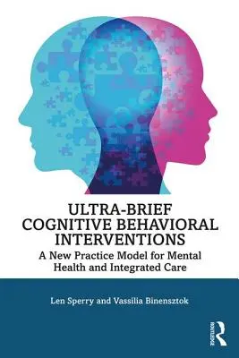 Ultra-krátke kognitívno-behaviorálne intervencie: Nový praktický model pre duševné zdravie a integrovanú starostlivosť - Ultra-Brief Cognitive Behavioral Interventions: A New Practice Model for Mental Health and Integrated Care