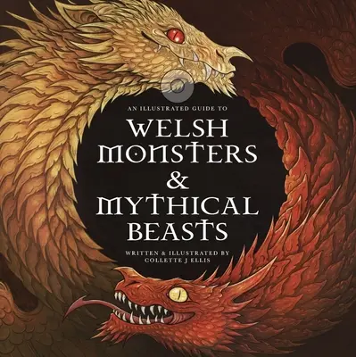 Waleské príšery a mýtické zvieratá: Príručka o legendárnych tvoroch z keltsko-waleských mýtov a legiend - Welsh Monsters & Mythical Beasts: A Guide to the Legendary Creatures from Celtic-Welsh Myth and Legend