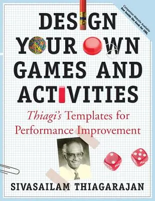 Navrhnite si vlastné hry a aktivity: Thiagiho šablóny na zlepšenie výkonu [s CDROM] - Design Your Own Games and Activities: Thiagi's Templates for Performance Improvement [With CDROM]