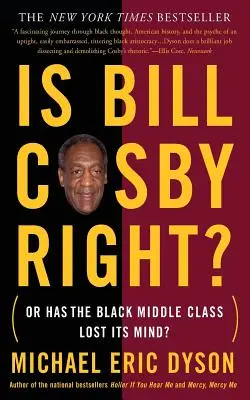 Má Bill Cosby pravdu? Alebo čierna stredná trieda stratila rozum? - Is Bill Cosby Right?: Or Has the Black Middle Class Lost Its Mind?