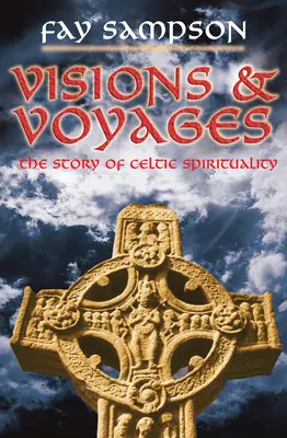 Vízie a cesty: Príbeh keltskej spirituality - Visions and Voyages: The Story of Celtic Spirituality