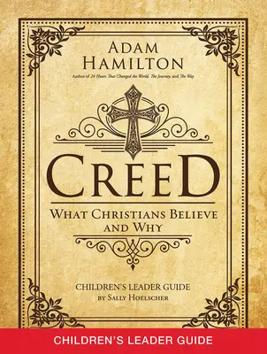 Príručka pre vedúcich detských skupín: Vyznanie viery: Čo kresťania veria a prečo - Creed Children's Leader Guide: What Christians Believe and Why