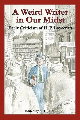 A Weird Writer in Our Midst: P. Lovecrafta: raná kritika H. P. Lovecrafta - A Weird Writer in Our Midst: Early Criticism of H. P. Lovecraft