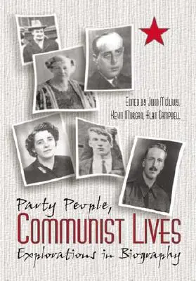 Straníci komunistické životy: Životopisné štúdie - Party People Communist Lives: Explorations in Biography