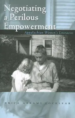 Vyjednávanie o nebezpečnom splnomocnení: Literatúra žien z Apalačského regiónu - Negotiating a Perilous Empowerment: Appalachian Women's Literacies