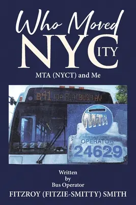 Kto pohol NYCity: (Smith Fitzroy (Fitzie-Smitty)) - Who Moved NYCity: MTA (NYCT) and Me (Smith Fitzroy (Fitzie-Smitty))