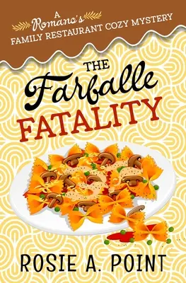 Farfalle Fatality: Útulná kulinárska záhada - The Farfalle Fatality: A Cozy Culinary Mystery