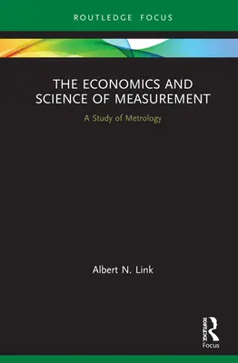 Ekonomika a veda o meraní: Štúdia o metrológii - The Economics and Science of Measurement: A Study of Metrology