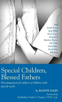Zvláštne deti, požehnaní otcovia: Povzbudenie pre otcov detí so špeciálnymi potrebami - Special Children, Blessed Fathers: Encouragement for fathers of children with special needs