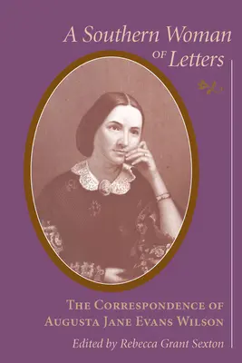 Južanská literárna žena: Jane Evans Wilsonovej, 1859-1906 - Southern Woman of Letters: The Correspondence of Augusta Jane Evans Wilson, 1859-1906