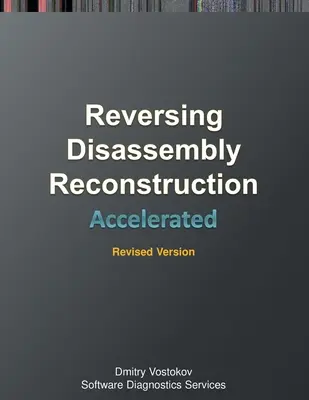 Zrýchlená demontáž, rekonštrukcia a reverzácia: Prepis školiaceho kurzu a praktické cvičenia WinDbg so schémami pamäťových buniek, revidované vydanie - Accelerated Disassembly, Reconstruction and Reversing: Training Course Transcript and WinDbg Practice Exercises with Memory Cell Diagrams, Revised Edi