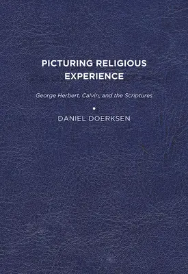 Zobrazenie náboženskej skúsenosti: George Herbert, Calvin a Písmo sväté - Picturing Religious Experience: George Herbert, Calvin, and the Scriptures