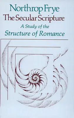 Svetské písmo: Štúdia o štruktúre románu - Secular Scripture: A Study of the Structure of Romance