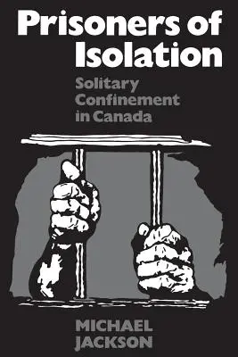 Väzni izolácie: Samoväzba v Kanade - Prisoners of Isolation: Solitary Confinement in Canada