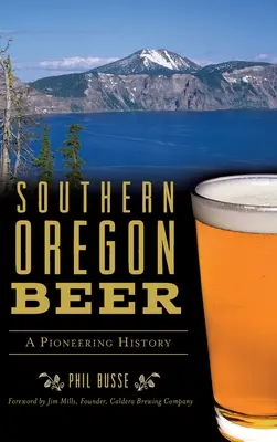 Pivo južného Oregonu: priekopnícka história - Southern Oregon Beer: A Pioneering History