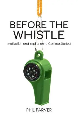 Pred píšťalkou: Motivácia a inšpirácia na začiatok - Before the Whistle: Motivation and Inspiration to Get You Started