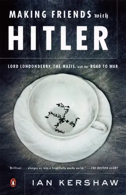 Priateľstvo s Hitlerom: Lord Londonderry, nacisti a cesta do vojny - Making Friends with Hitler: Lord Londonderry, the Nazis, and the Road to War