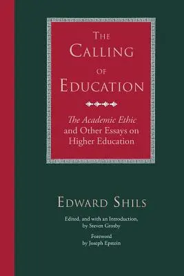Povolanie vzdelávania: Akademická etika a iné eseje o vysokoškolskom vzdelávaní - The Calling of Education: The Academic Ethic and Other Essays on Higher Education