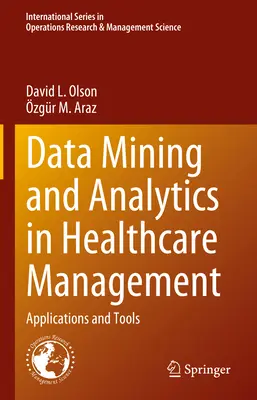 Data Mining and Analytics in Healthcare Management: Aplikácie a nástroje - Data Mining and Analytics in Healthcare Management: Applications and Tools