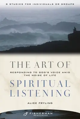Umenie duchovného počúvania: Duchovné počúvanie: schopnosť reagovať na Boží hlas uprostred hluku života - The Art of Spiritual Listening: Responding to God's Voice Amid the Noise of Life