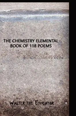 Chemická elementárna kniha 118 básní - The Chemistry Elemental Book of 118 Poems