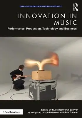 Inovácie v hudbe: Inovácie v oblasti hudby: výkon, produkcia, technológie a obchod - Innovation in Music: Performance, Production, Technology, and Business