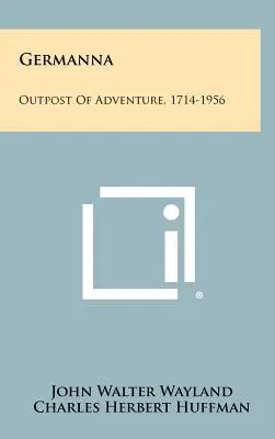 Germanna: výspa dobrodružstva, 1714-1956 - Germanna: Outpost of Adventure, 1714-1956