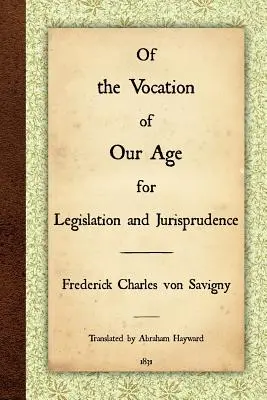 O povolaní nášho veku pre zákonodarstvo a súdnictvo - Of the Vocation of Our Age for Legislation and Jurisprudence