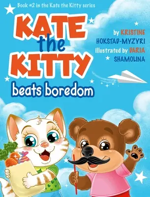 Mačička Kate porazí nudu: (Kate: detská kniha o zvládaní emócií, správnych rozhodnutiach, nude, pre deti od 2 do 5 rokov, pre škôlkarov, predškolákov) (Kate - Kate the Kitty Beats Boredom: Children's Book About Emotions Management, Making Good Choices, Boredom, Kids Ages 2 5, Kindergarten, Preschool) (Kate