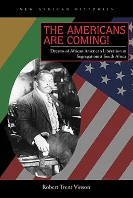 Američania prichádzajú! Sny o oslobodení Afroameričanov v segregačnej Južnej Afrike - The Americans Are Coming!: Dreams of African American Liberation in Segregationist South Africa