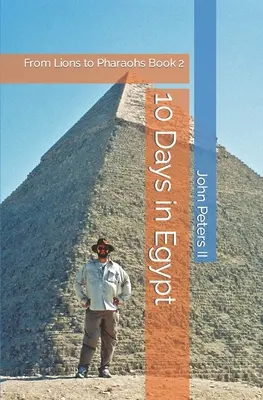 10 dní v Egypte: Od levov k faraónom Kniha 2 - 10 Days in Egypt: From Lions to Pharaohs Book 2