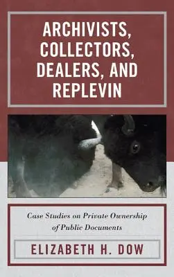 Archivári, zberatelia, obchodníci a replevin: prípadové štúdie o súkromnom vlastníctve verejných dokumentov - Archivists, Collectors, Dealers, and Replevin: Case Studies on Private Ownership of Public Documents