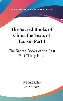 Posvätné knihy Číny texty taoizmu časť I: Posvätné knihy Východu časť tridsiata deviata - The Sacred Books of China the Texts of Taoism Part I: The Sacred Books of the East Part Thirty-Nine