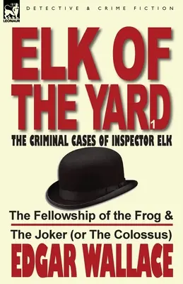 Los z dvora - Kriminálne prípady inšpektora Losa: Vydanie: 1. diel - Spoločenstvo žaby a žolíka (alebo kolosu) - Elk of the Yard-The Criminal Cases of Inspector Elk: Volume 1-The Fellowship of the Frog & the Joker (or the Colossus)
