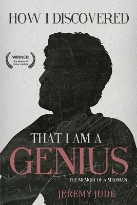 Ako som zistil, že som génius: Satirické memoáre šialenca - How I Discovered That I Am A Genius: The Satirical Memoir of A Madman