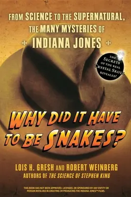 Prečo to museli byť hady: Od vedy k nadprirodzenu, mnohé záhady Indiana Jonesa - Why Did It Have to Be Snakes: From Science to the Supernatural, the Many Mysteries of Indiana Jones