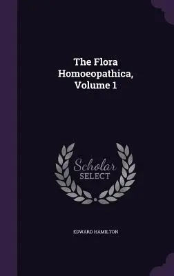 Flora Homoeopathica, zväzok 1 - The Flora Homoeopathica, Volume 1