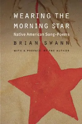 Nosenie rannej hviezdy: Básne pôvodných obyvateľov Ameriky: piesne a básne - Wearing the Morning Star: Native American Song-Poems