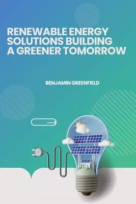 Riešenia pre obnoviteľné zdroje energie Budovanie ekologickejšieho zajtrajška - Renewable Energy Solutions Building a Greener Tomorrow