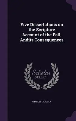 Päť dišpút k biblickému opisu pádu a jeho dôsledkov - Five Dissertations on the Scripture Account of the Fall, Andits Consequences