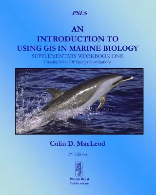 Úvod do používania GIS v morskej biológii: Doplnkový pracovný zošit č. 1: Vytváranie máp rozšírenia druhov - An Introduction To Using GIS In Marine Biology: Supplementary Workbook One: Creating Maps Of Species Distribution