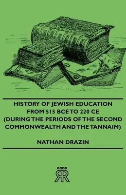 Dejiny židovského vzdelávania od roku 515 pred Kr. do roku 220 pred Kr. - History of Jewish Education from 515 Bce to 220 Ce (During the Periods of the Second Commonwealth and the Tannaim)