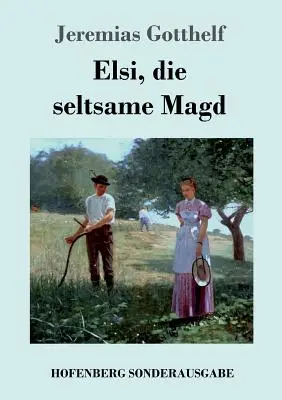 Elsi, podivná dievčina - Elsi, die seltsame Magd
