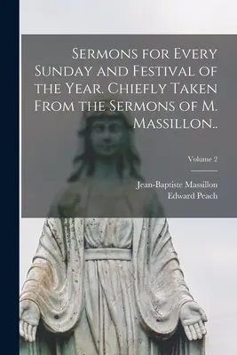 Kázne na každú nedeľu a sviatok v roku. Hlavne z kázní M. Massillona...; 2. diel - Sermons for Every Sunday and Festival of the Year. Chiefly Taken From the Sermons of M. Massillon..; Volume 2